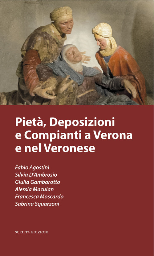 Pieta, Deposizioni E Compianti A Verona E Nel Veronese