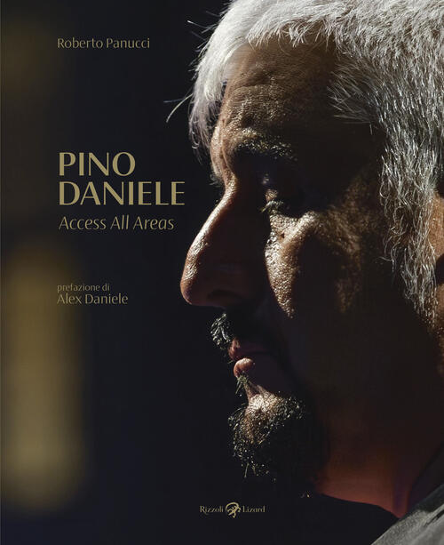 Pino Daniele. Access All Areas Roberto Panucci Rizzoli Lizard 2024