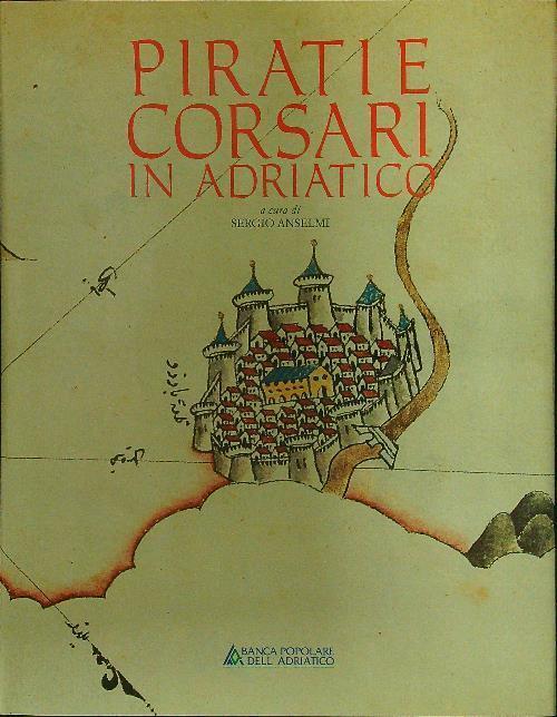 Pirati E Corsari In Adriatico Sergio Anselmi Banca Popolare Dell'adriatico, …