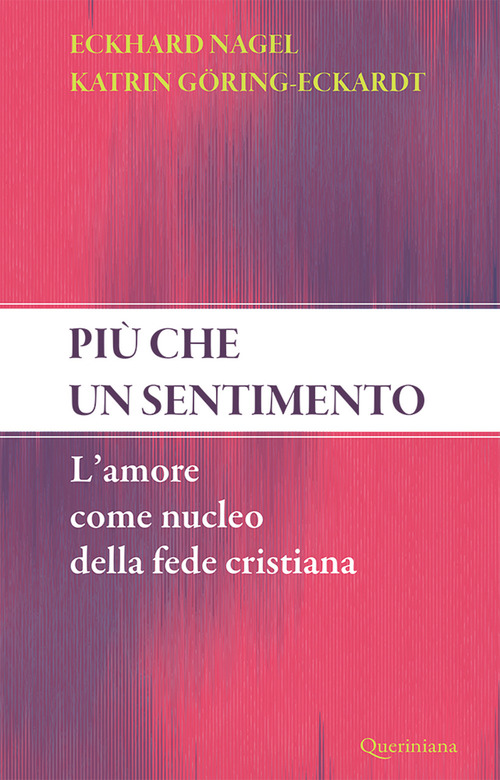 Piu Che Un Sentimento. L'amore Come Nucleo Della Fede Cristiana. …