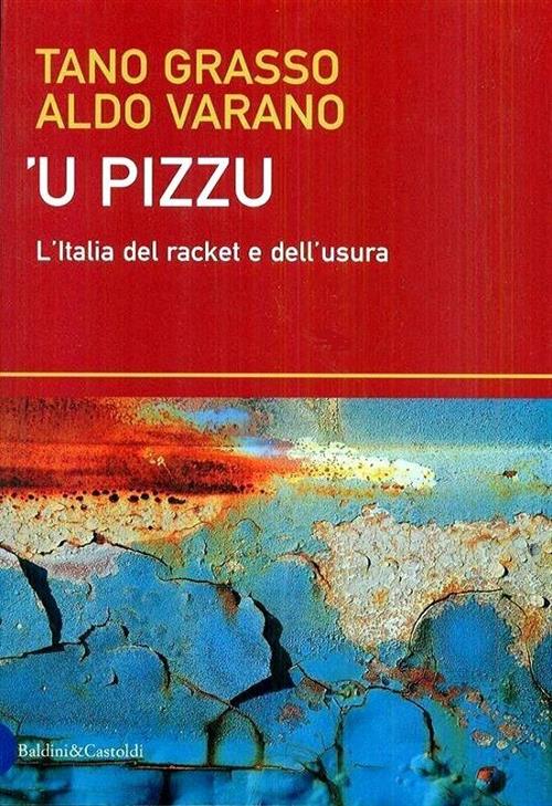 Pizzu ('U). L'italia Del Racket E Dell'usura Tano Grasso Dalai …