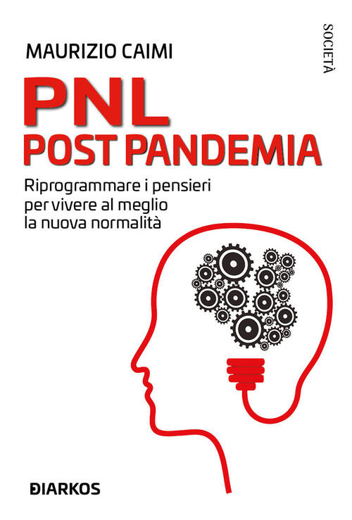 Pnl Post Pandemia. Riprogrammare I Pensieri Per Vivere Al Meglio …