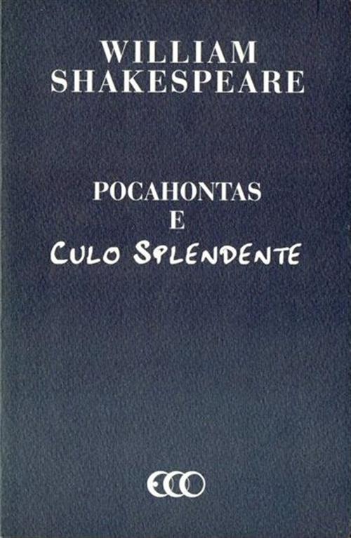 Pocahontas E Culo Splendente William Shakespeare Eco 1997