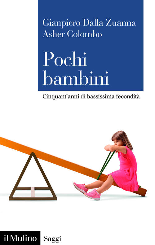 Pochi Bambini. Cinquant'anni Di Bassissima Fecondita