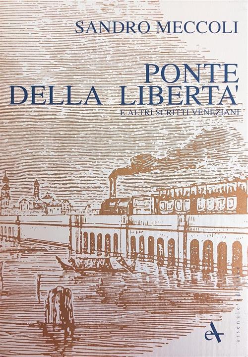 Ponte Della Liberta E Altri Scritti Veneziani
