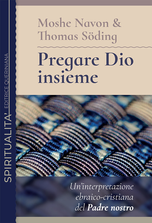 Pregare Dio Insieme. Un'interpretazione Ebraico-Cristiana Del Padre Nostro