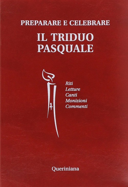 Preparare E Celebrare Il Triduo Pasquale. Riti. Letture. Canti. Monizioni. …