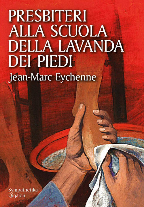 Presbiteri Alla Scuola Della Lavanda Dei Piedi Jean-Marc Eychenne Qiqajon …