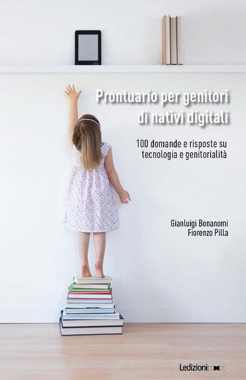 Prontuario Per Genitori Di Nativi Digitali. 100 Domande E Risposte …