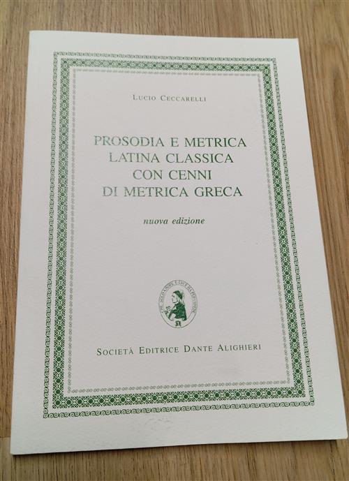 Prosodia E Metrica Latina Classica. Con Cenni Di Metrica Greca. …