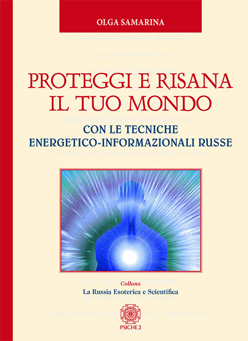 Proteggi E Risana Il Tuo Mondo. Con Le Tecniche Energetico-Informazionali …