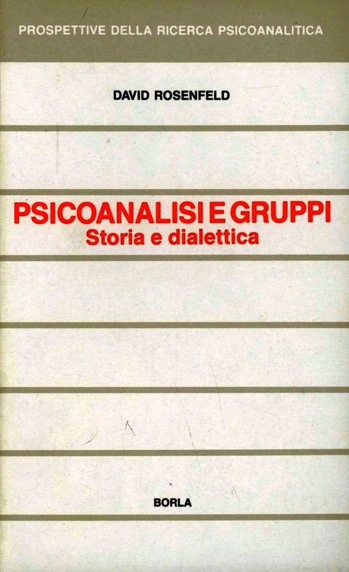 Psicoanalisi E Gruppi. Storia E Dialettica