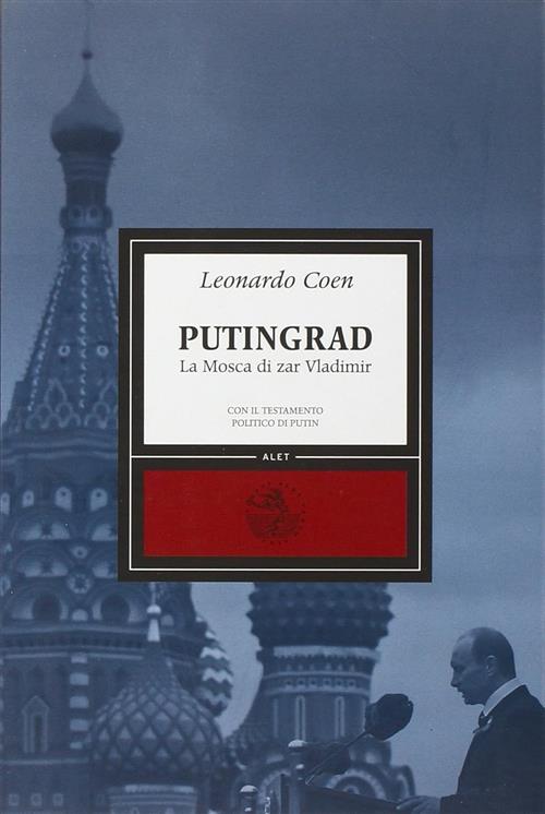 Putingrad. La Mosca Di Zar Vladimir Leonardo Coen Alet Edizioni …