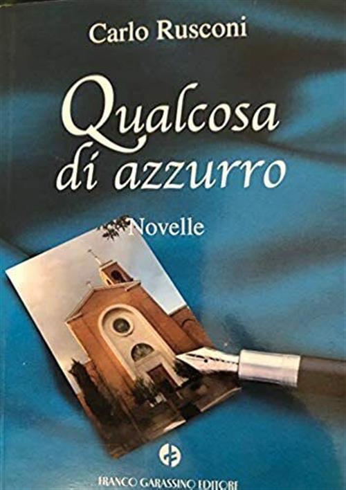 Qualcosa Di Azzurro Carlo Rusconi Franco Garassino Editore 2004