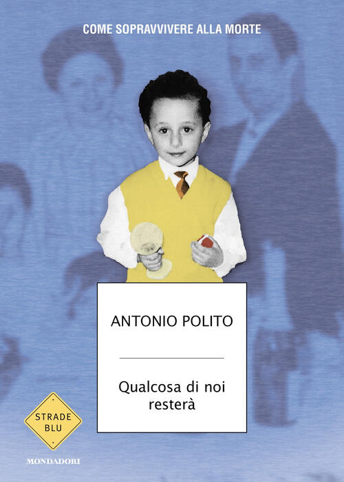 Qualcosa Di Noi Restera. Come Sopravvivere Alla Morte Antonio Polito …