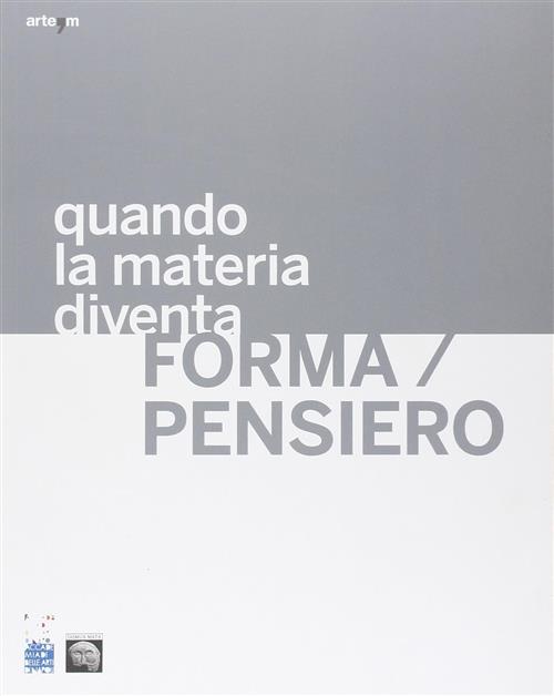 Quando La Materia Diventa Forma-Pensiero Artem 2014