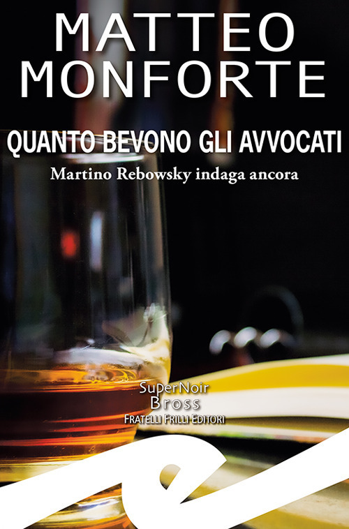 Quanto Bevono Gli Avvocati. Martino Rebowsky Indaga Ancora