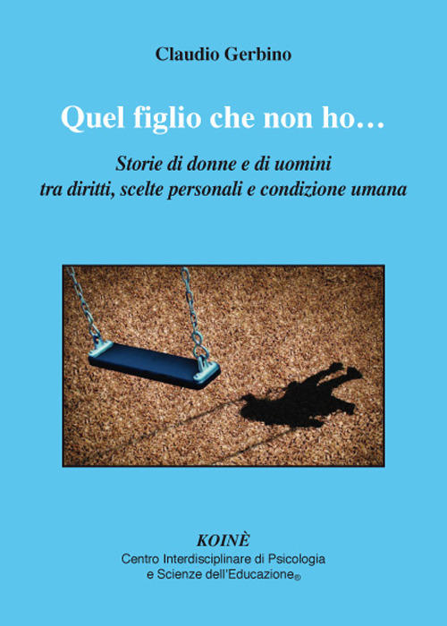 Quel Figlio Che Non Ho. Storie Di Donne E Di …