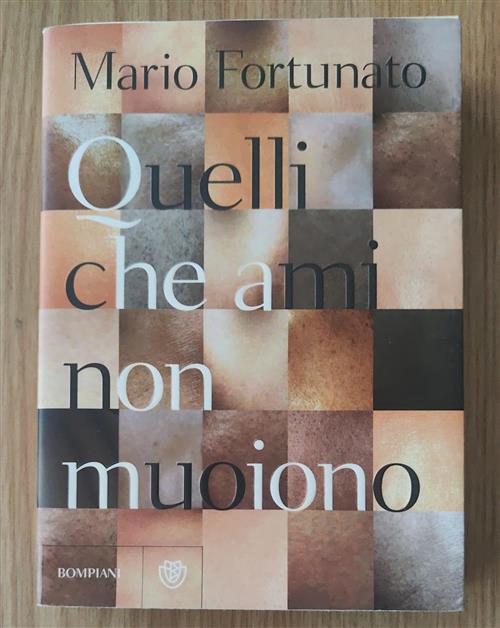 Quelli Che Ami Non Muoiono Mario Fortunato Bompiani 2008