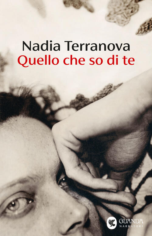 Quello Che So Di Te Nadia Terranova Guanda 2025