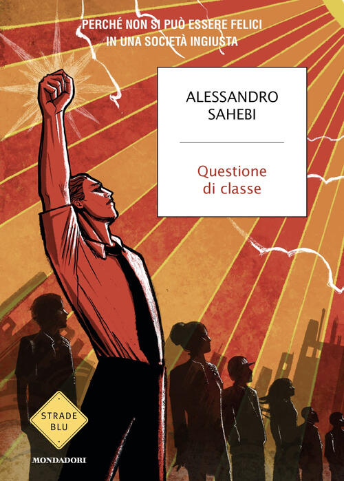 Questione Di Classe Alessandro Sahebi Mondadori 2025