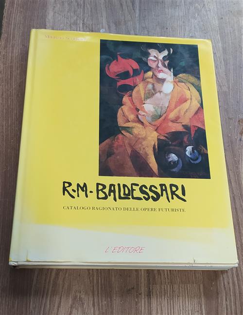 R. M. Baldessari Catalogo Ragionato Delle Opere Futuriste Maurizio Scudiero …
