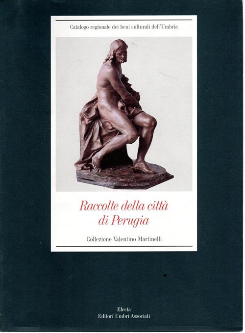 Raccolte Della Citta Di Perugia. Collezione Valentino Martinelli F. F. …