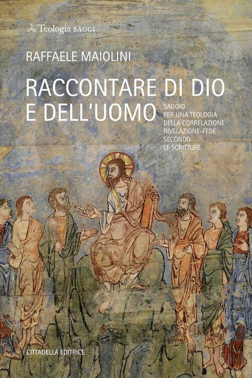 Raccontare Di Dio E Dell'uomo. Saggio Per Una Teologia Della …