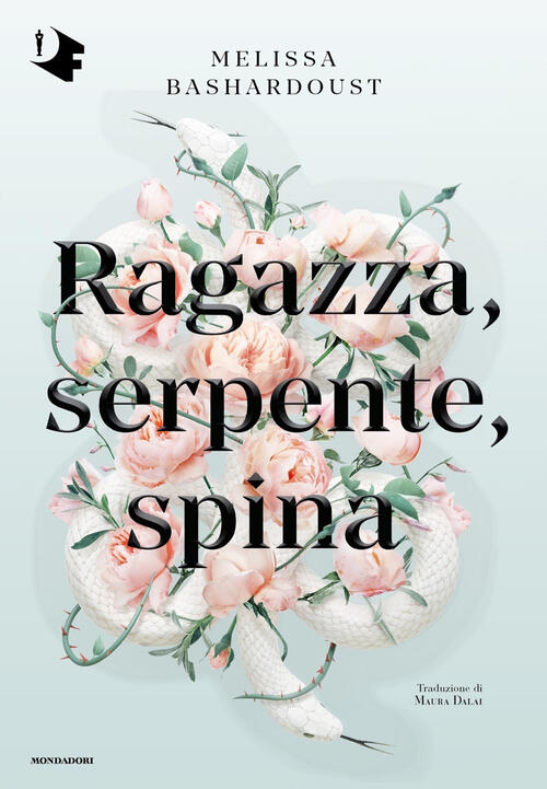 Ragazza, Serpente, Spina Melissa Bashardoust Mondadori 2021