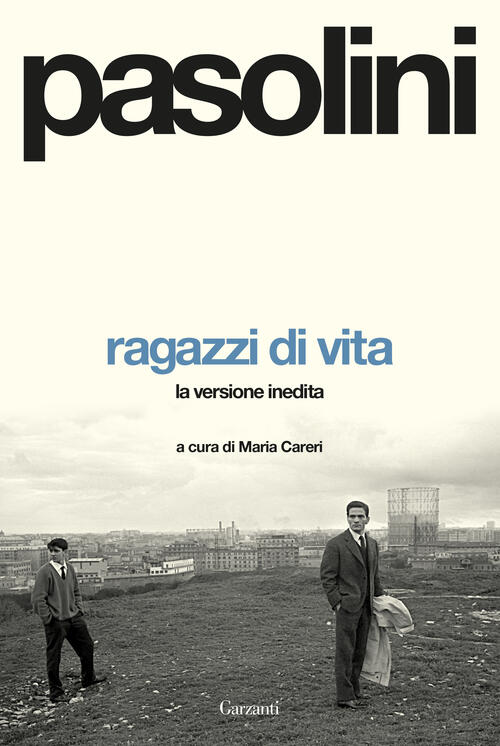 Ragazzi Di Vita. La Versione Inedita Pier Paolo Pasolini Garzanti …