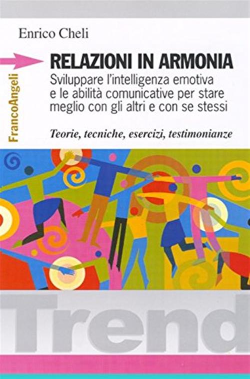 Relazioni In Armonia. Sviluppare L'intelligenza Emotiva E Le Abilita Comunicat