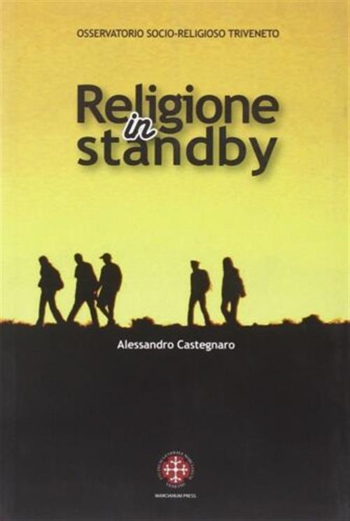 Religione In Standby. Indagine Sulla Religiosita Dei Giovani Di Trieste