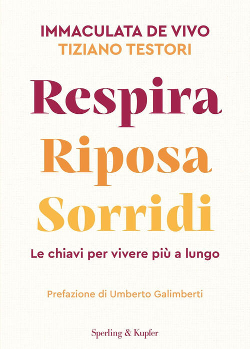 Respira Riposa Sorridi. Le Chiavi Per Vivere Piu A Lungo …