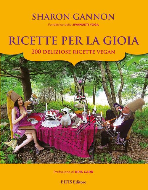Ricette Per La Gioia. 200 Deliziose Ricette Vegan