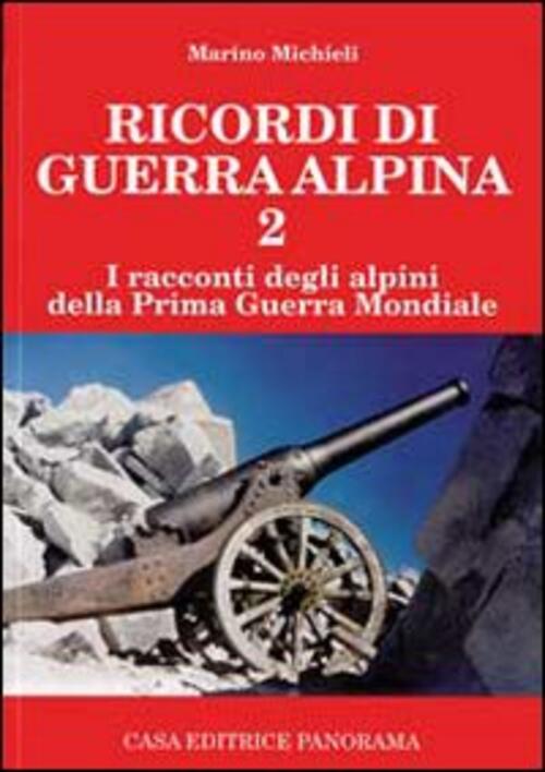 Ricordi Di Guerra Alpina 2. I Racconti Degli Alpini Della …