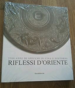 Riflessi D'oriente. 2500 Anni Di Specchi In Cina