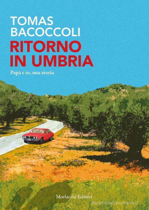 Ritorno In Umbria. Papa E Io, Una Storia