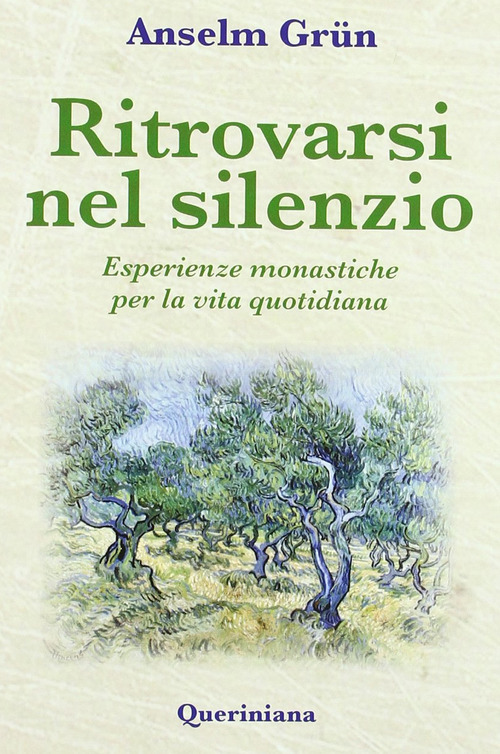 Ritrovarsi Nel Silenzio. Esperienze Monastiche Per La Vita Quotidiana Anselm …