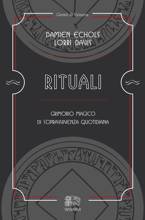 Rituali, Grimorio Magico Di Sopravvivenza Quotidiana