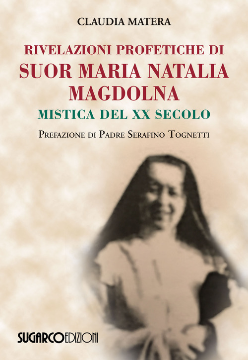 Rivelazioni Profetiche Di Suor Maria Natalia Magdolna. Mistica Del Xx …
