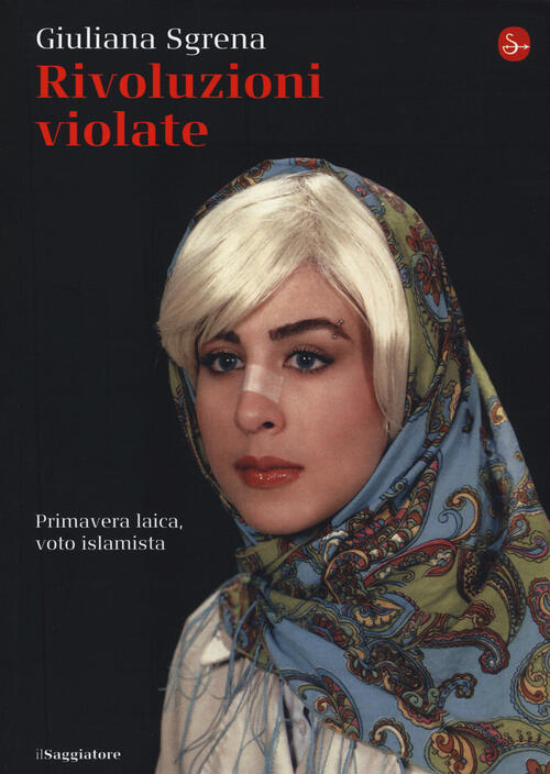 Rivoluzioni Violate. Primavera Laica, Voto Islamista