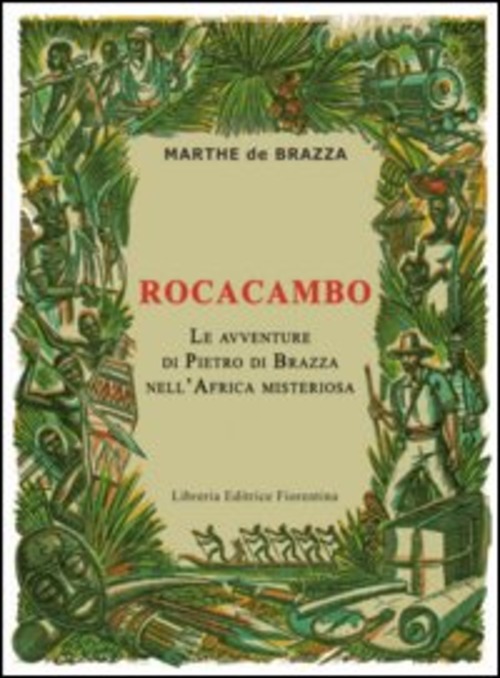 Rocacambo. Le Avventure Di Pietro Di Brazza Nell'africa Misteriosa