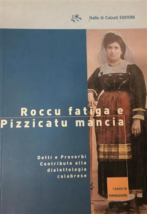 Roccu Fatiga E Pizzicatu Mancia. Detti E Proverbi. Contributo Alla …