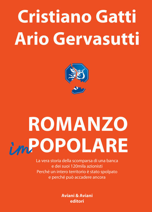 Romanzo Impopolare. La Vera Storia Della Scomparsa Di Una Banca …