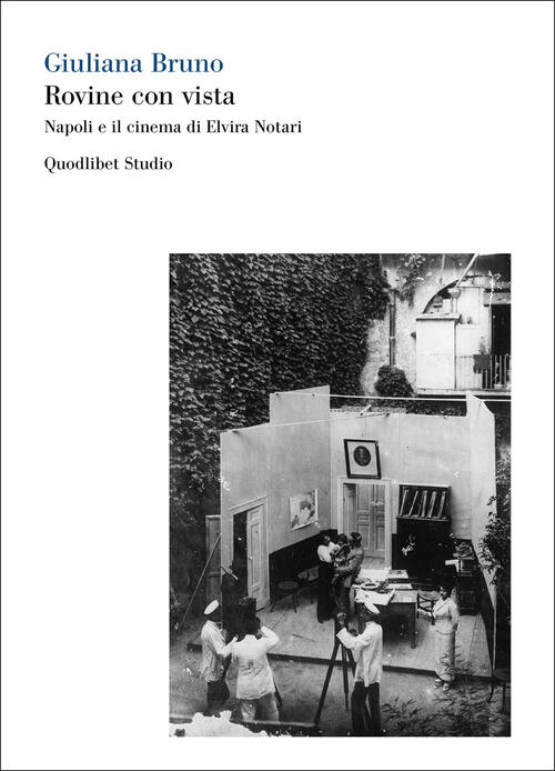 Rovine Con Vista. Napoli E Il Cinema Di Elvira Notari. …