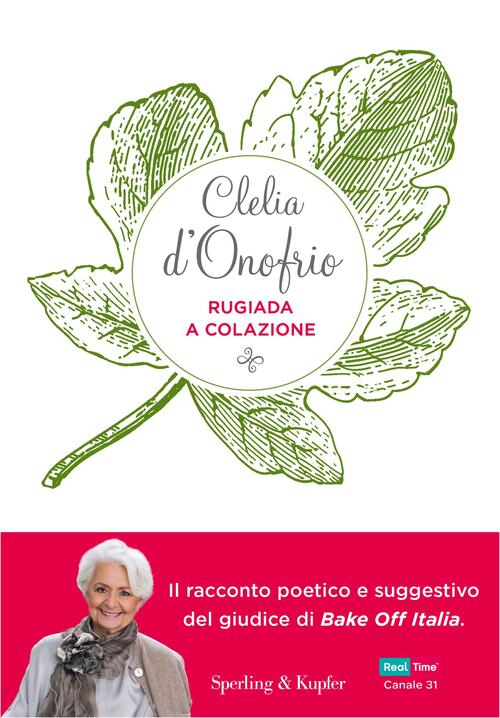 Rugiada A Colazione. Storia Di Un'amicizia: Emozioni, Segreti, Sapori Clelia …