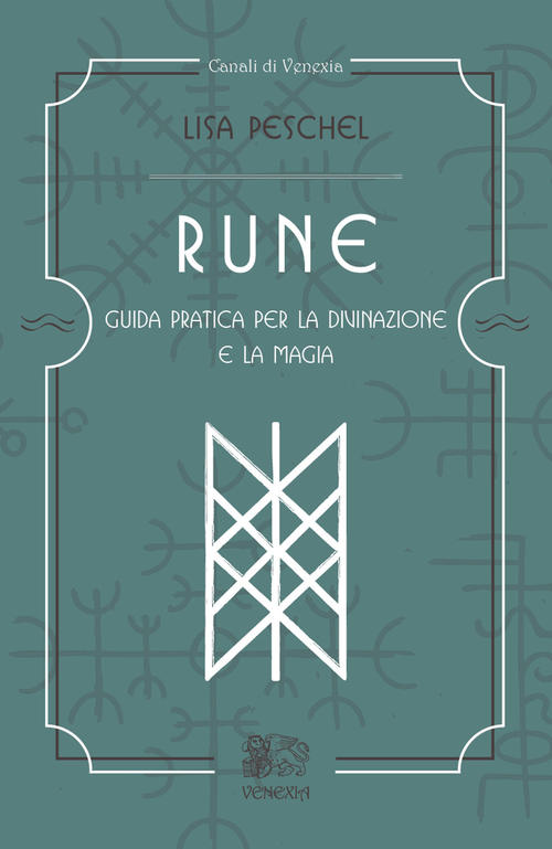 Rune. Guida Pratica Per La Divinazione E La Magia