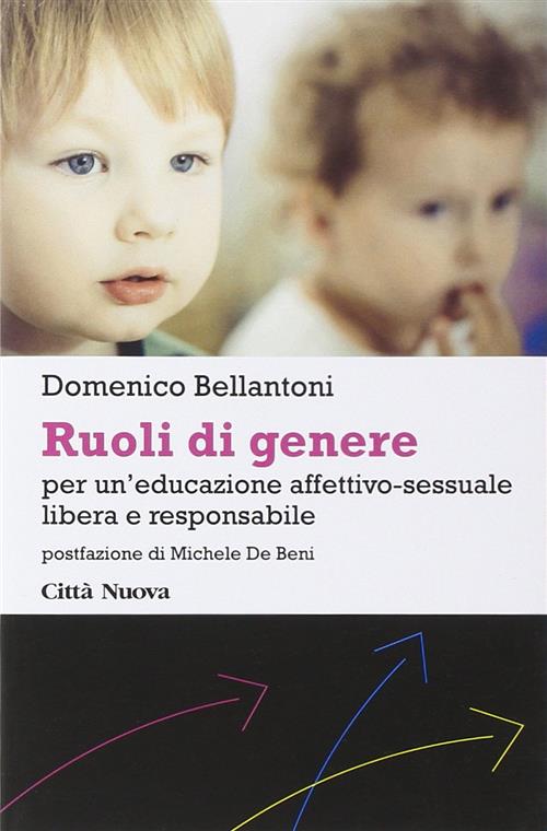 Ruoli Di Genere. Per Un'educazione Affettivo-Sessuale Libera E Responsabile