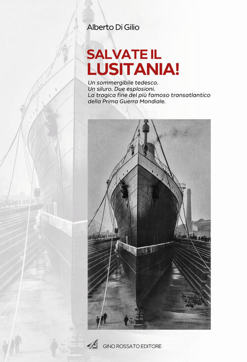 Salvate Il Lusitania! Un Sommergibile Tedesco. Un Siluro. Due Esplosioni. …