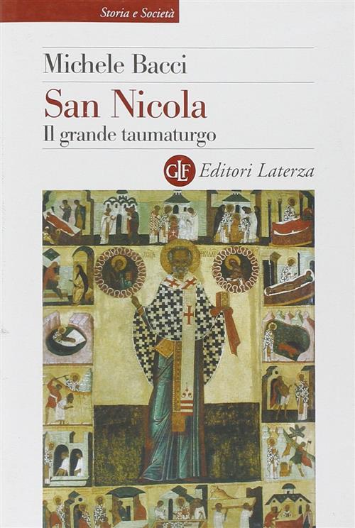 San Nicola. Il Grande Taumaturgo Michele Bacci Laterza 2009